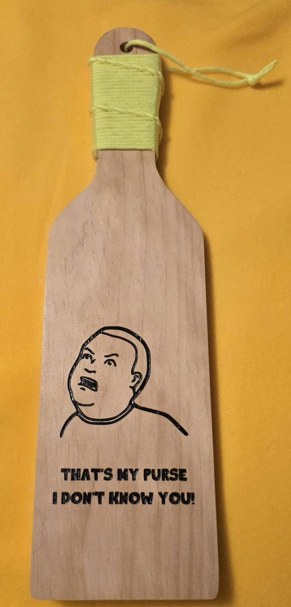 Thats my Purse, I Don't Know You themed Paddle