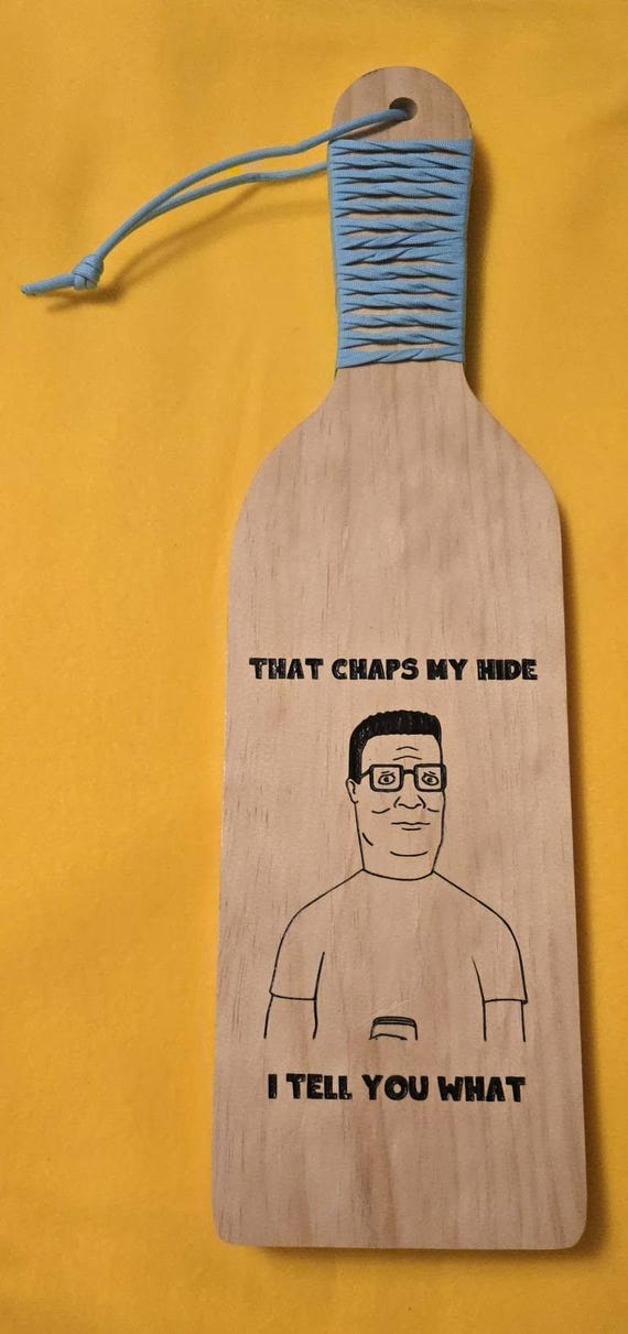 Hank That Chaps My Hide I tell You What themed Paddle