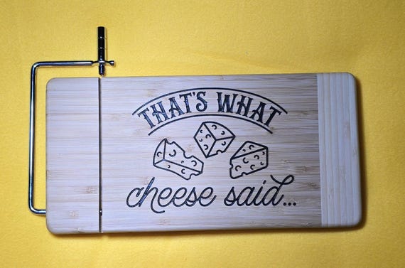 Thats what Cheese Said Chesse Board