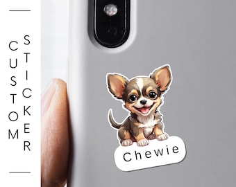 Custom Chihuahua sticker 1.5 or 3 inch puppy stickers Water-Resistant, Scratch-Resistant Dog Lover Gift