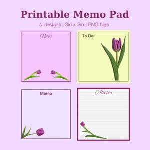 May include: Printable memo pad with four designs, each 7.6 x 7.6 cm. The designs include "Notes," "To Do," "Memo," and a lined page with the name "Allison." Each design features a purple tulip illustration on a light purple or yellow background.