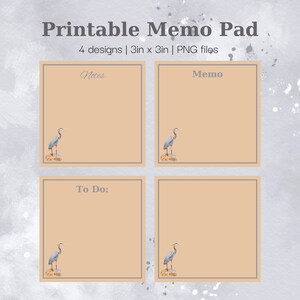 May include: Printable memo pad with four designs. Each pad is 3 inches by 3 inches. The pads have a tan background with a gray border. Each pad has a watercolor illustration of a heron. The text on the pads includes "Notes", "Memo", and "To Do:"