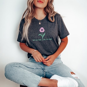 No Nature No Future, Earth Day Shirt, Climate Change Shirt, Environmental Shirt, Save Our Planet, There Is No Planet B