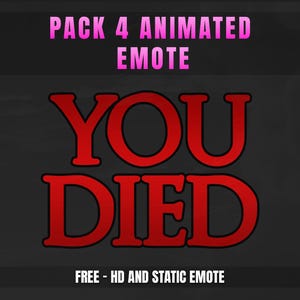 May include: A black background with pink borders and white text that reads "PACK 4 ANIMATED EMOTE".  The text "YOU DIED" is in red with a black outline.  The text "FREE - HD AND STATIC EMOTE" is in white.