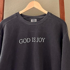 GOD IS JOY Embroidered Crewneck | Bible Verse Sweater | Christian Sweatshirt | Embroidered | Comfort Colors | Christian Gift