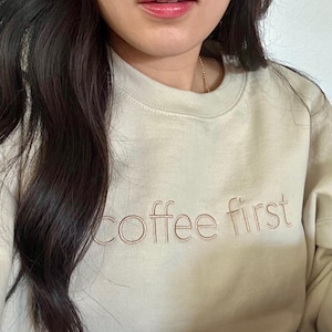 Embroidered Coffee Sweater | Coffee Crewneck | Coffee First | Coffee Lover | Embroidery Crewneck | Barista | Cozy Sweater