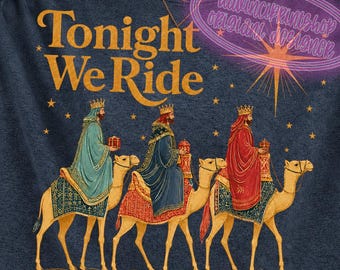 Tonight We Ride Christmas PNG, Three Wise Men Christmas Design, Christian Holiday PNG, Vintage Christmas Sublimation, Religious Xmas Graphic