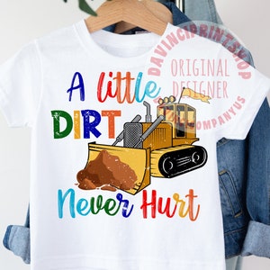 A Little Dirt Never Hurt Bulldozer Png Sublimation Design, Kids sublimation, Boy sublimation, shirt voor kinderen, sublimatieontwerpen, png