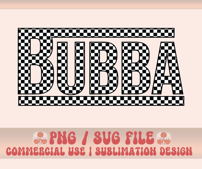Peut inclure: Conception en damier noir et blanc du mot "BUBBA" avec une bordure en damier noir et blanc. Fichier PNG / SVG. Utilisation commerciale | Conception par sublimation.