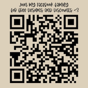 May include: A black and beige QR code on a light tan background. Above the code, the text reads: Join my Facebook family for free designs and discounts <3. The square code features a standard grid pattern of black squares and empty spaces.