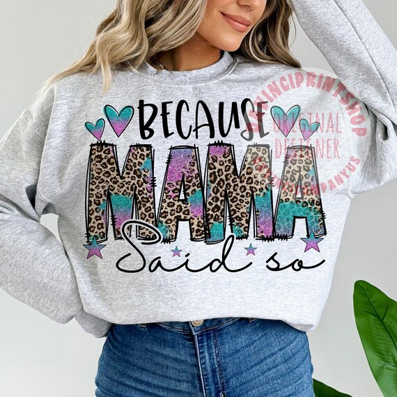 Because Mama Said So PNG, Leopard Mama Sublimation Designs, Mama png, Mothers Day png, Leopard png, Mom life png, digital download, png file