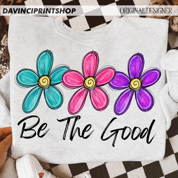 Be The Good PNG, Daisy Floral Positive Quote Design, Retro Preppy Flower Shirt Graphic, Inspirational Summer Aesthetic PNG