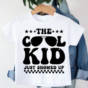 The Cool Kid Just Showed Up Svg, toddler svg, Kids Sublimation,  Funny Sublimation, svg for cricut, Svg For Shirts, Cricut Svg, sublimation