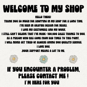 May include: A white background with black text that reads "WELCOME TO MY SHOP" and "HELLO THERE!"  The text continues with a message of thanks to customers for their support.  The text also includes the phrase "I LOVE YOU".  The image also includes three white daisies with light blue centers.