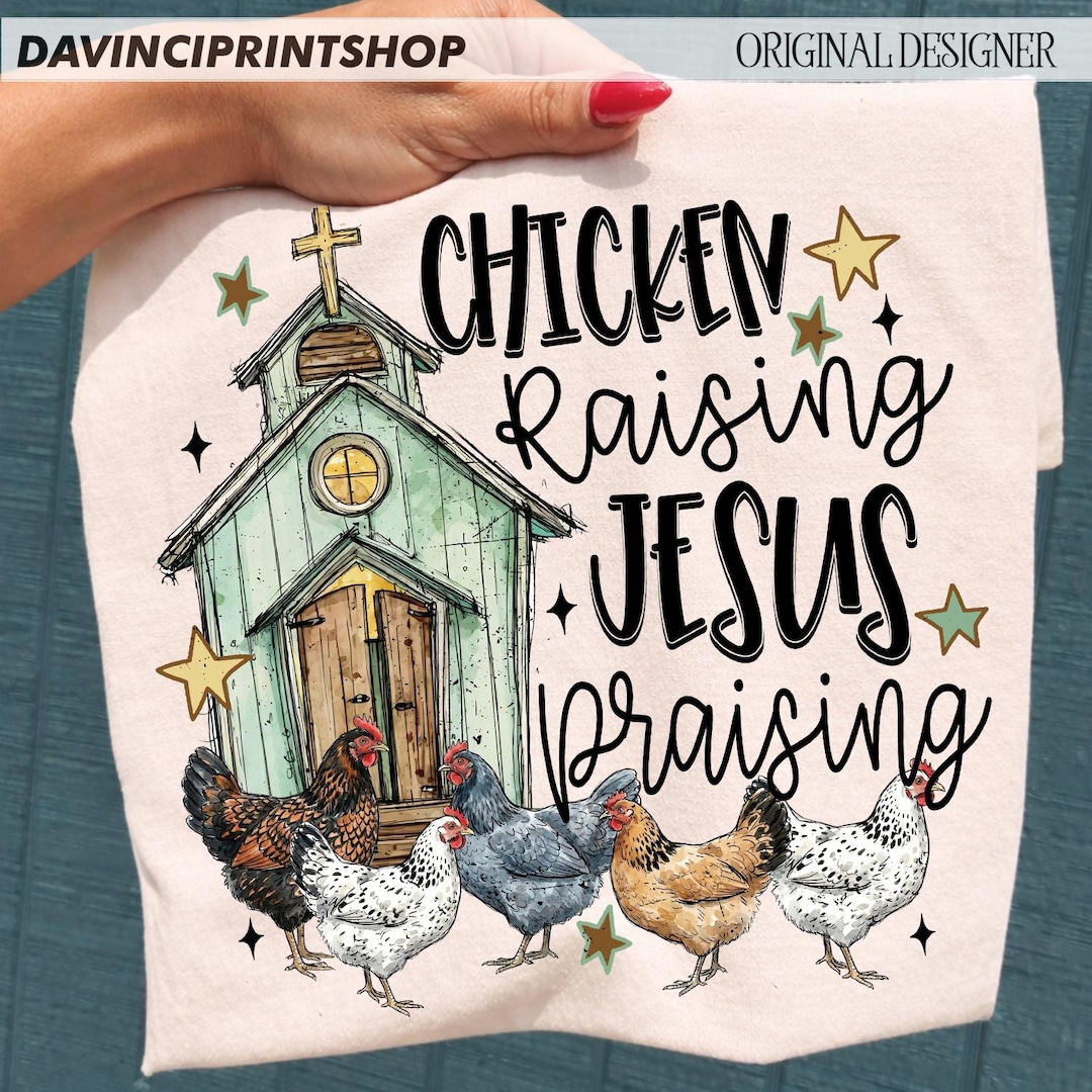 Chicken Raising & Jesus Praising Png, Christian Farm Life Design, Faith ...