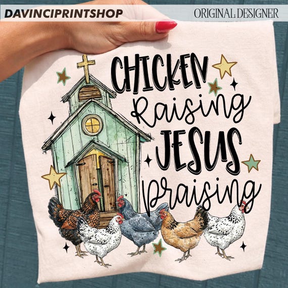 Chicken Raising & Jesus Praising png, Christian Farm Life Design, Faith Homestead Graphic, Poultry Lover Shirt Print