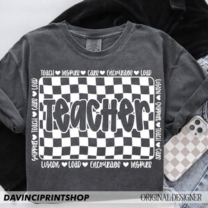 May include: A gray t-shirt with a black and white checkered design and the word "Teacher" in white text. The words "Teach, Inspire, Care, Encourage, Lead, Listen, Support, Teach, Care, Listen, Lead, Encourage, Inspire" are written around the checkered design.