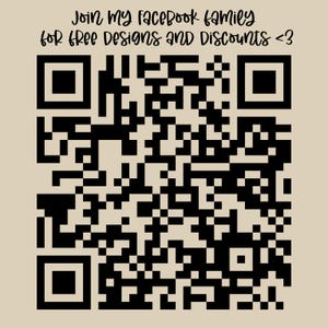 May include: A black and beige QR code on a light tan background. Above the code, the text reads: Join my Facebook family for free designs and discounts <3. The square code features a standard grid pattern of black squares and empty spaces.