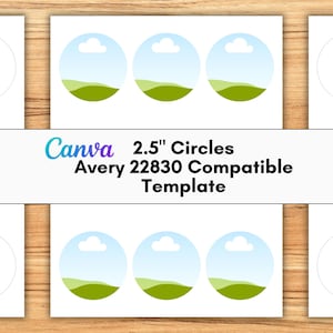 May include: A sheet of white paper with six 2.5-inch circle templates and three circular graphics. The graphics feature a blue sky, white clouds, and green hills. The text reads "Canva 2.5" Circles Avery 22830 Compatible Template."