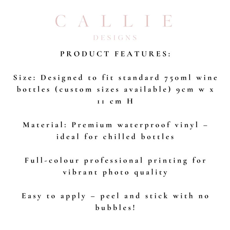 May include: White background with text that reads "CALLIE DESIGNS" and "PRODUCT FEATURES:". The text describes the product's size, material, printing quality, and ease of application.