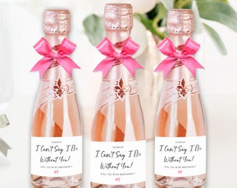 Bridesmaid Wine Bottle Sticker, Prosecco Label, Bridesmaid Proposal Wine Labels, Wine Bottle Labels, I Can't Say I Do Without You