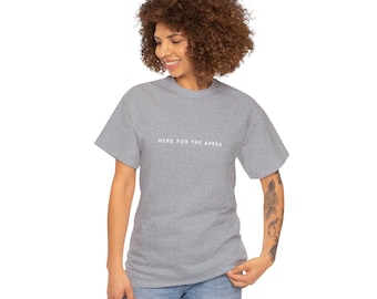 Here for the Apres - Unisex Heavy Cotton Tee