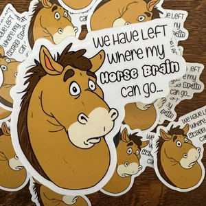 We have left where my horse brain can go-fanart-Vinyl sticker