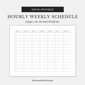 May include: A printable hourly weekly schedule planner with a grid layout for each day of the week. The planner is available in four sizes: A4, A5, letter, and half size.