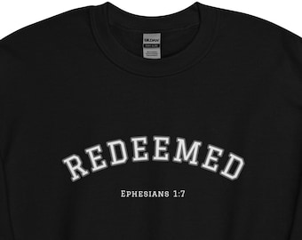 Redeemed Sweatshirt, Ephesians 1:7, Christian Apparel, Christian Gift, Religious Sweatshirt