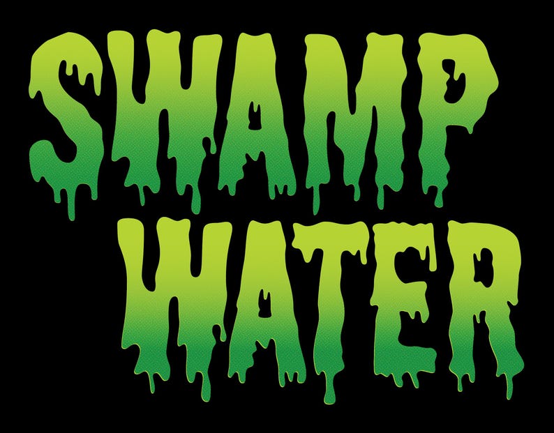 May include: Green and yellow dripping text that reads "Swamp Water".