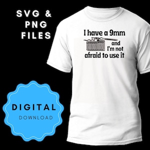 Tengo un 9 mm y no tengo miedo de usarlo Descarga digital SVG PNG / Crafting Cut File / Camiseta / Sublimación / Knit Crochet Gift / Yarn