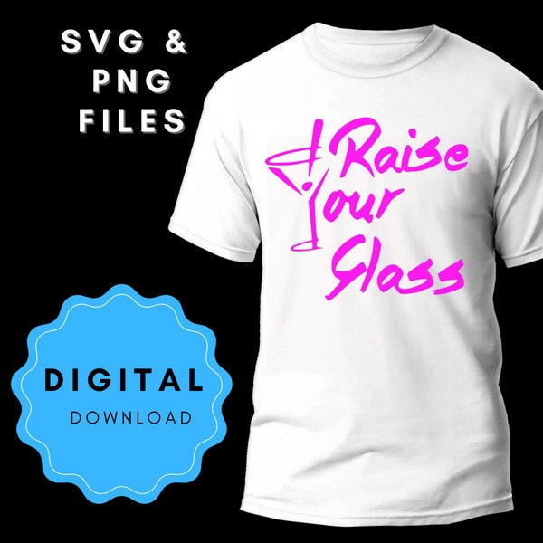 Raise Your Glass SVG | Raise Your Glass PNG | Digital Download | Crafting | Cut Files | Cutting Machine Files | Wine glass | Do it yourself