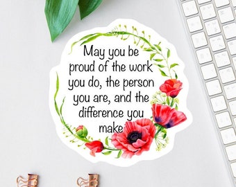 May You Be Proud Of The Work You Do Sticker, Social Worker Decal, , School Social Worker, Therapist Sticker, Nurse Sticker, Teacher Gift