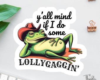 Y'all Mind If I Do Some Lollygaggin' Sticker, Retro Frog, Cowboy Funny Frog, Anxiety Sticker, Sarcastic Sticker, Funny Frog Laptop Decal