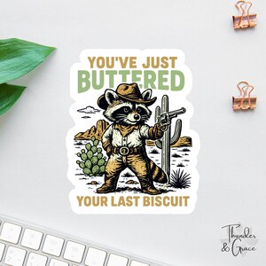 You've gerade Ihren letzten Keks Butterkeks Aufkleber, Cowboy Waschbär, lustige Waschbär Aufkleber, Trash Panda, Erstes Rodeo, Western Waschbär Aufkleber