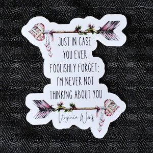 Just In Case You Ever Foolishly Forget Quote Sticker or Magnet | Virginia Woolf quote | Book Lover Gift | Quote About Love | Boho Arrows