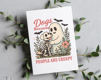 Cute Dog And Ghost Halloween Greeting Card, Dogs Because People Are Creepy, Funny Work Card,  Halloween Card, Funny Greeting Card