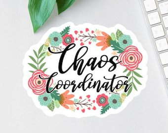 Chaos Coordinator Sticker, Funny Floral Magnet, Funny Boss Gift, Laptop Decal, Teacher Tumbler Sticker, Water Bottle Sticker, Car Decal