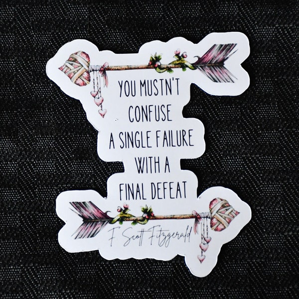 You Mustn't Confuse A Single Failure Quote Sticker or Magnet | F. Scott Fitzgerald quote | Book Lover Gift | Uplifting Quote | Boho Arrows