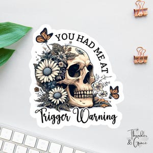 Pegatina de advertencia "You Had Me At", pegatina de calavera floral, pegatina de ansiedad, regalo divertido para mamá, pegatina sarcástica para portátil, pegatina para botella de agua