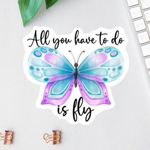 All You Have To Do Is Fly Aufkleber, Affirmationsaufkleber, Frauenrechte, Schmetterlings-Laptop Aufkleber, erhabener Wasserflaschenaufkleber, feministischer Aufkleber