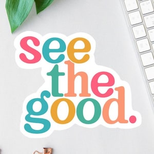 See the good Sticker, Jesus Sticker, Stickers Laptop, Water Bottle Label, Rainbow Sticker, Kindness Matters, Gratitude Decal, Be The Change
