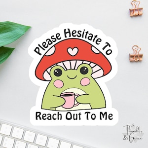 Please Hesitate To Reach Out To Me Sticker, Retro Frog Coffee Lover, Anxiety Sticker, Sarcastic Sticker, Antisocial Chaos Coordinator