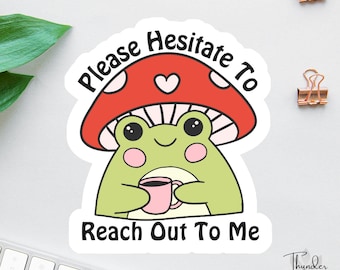 Please Hesitate To Reach Out To Me Sticker, Retro Frog Coffee Lover, Anxiety Sticker, Sarcastic Sticker, Antisocial Chaos Coordinator