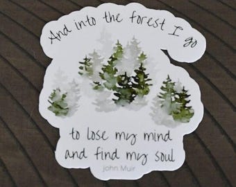 En ik ga het bos in om mijn verstand te verliezen en mijn ziel te vinden | Inspirerende quote van John Muir | Cadeaus voor wandelaars | Sticker voor natuurliefhebbers