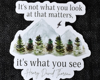 No es lo que miras, es lo que ves. Pegatina o imán / Cita inspiradora de Henry David Thoreau / Regalos para excursionistas / Amantes de la naturaleza