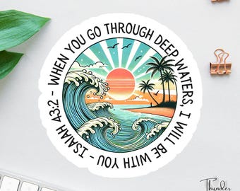 When You Go Through Deep Waters Sticker, Affirmation Decal, Christianity Sticker, Isaiah 43 2, Bible Verse, Bible Study, Retro Sunset Beach