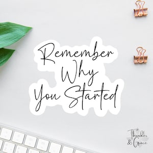 Erinnerung, warum du angefangen hast Aufkleber, Affirmation Aufkleber, Kindle Aufkleber, Auto Aufkleber für Frauen, Laptop Aufkleber, Wasserflasche Aufkleber, Inspirational