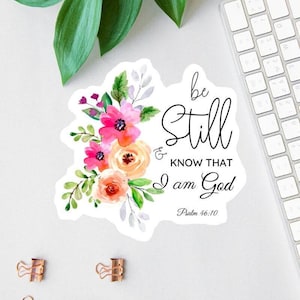 Be Still And Know Sticker, Bible Sticker Pack, Faith Stickers, Religious Decal, Psalm 46 Sticker, Christian Label, Scripture Magnet, Floral