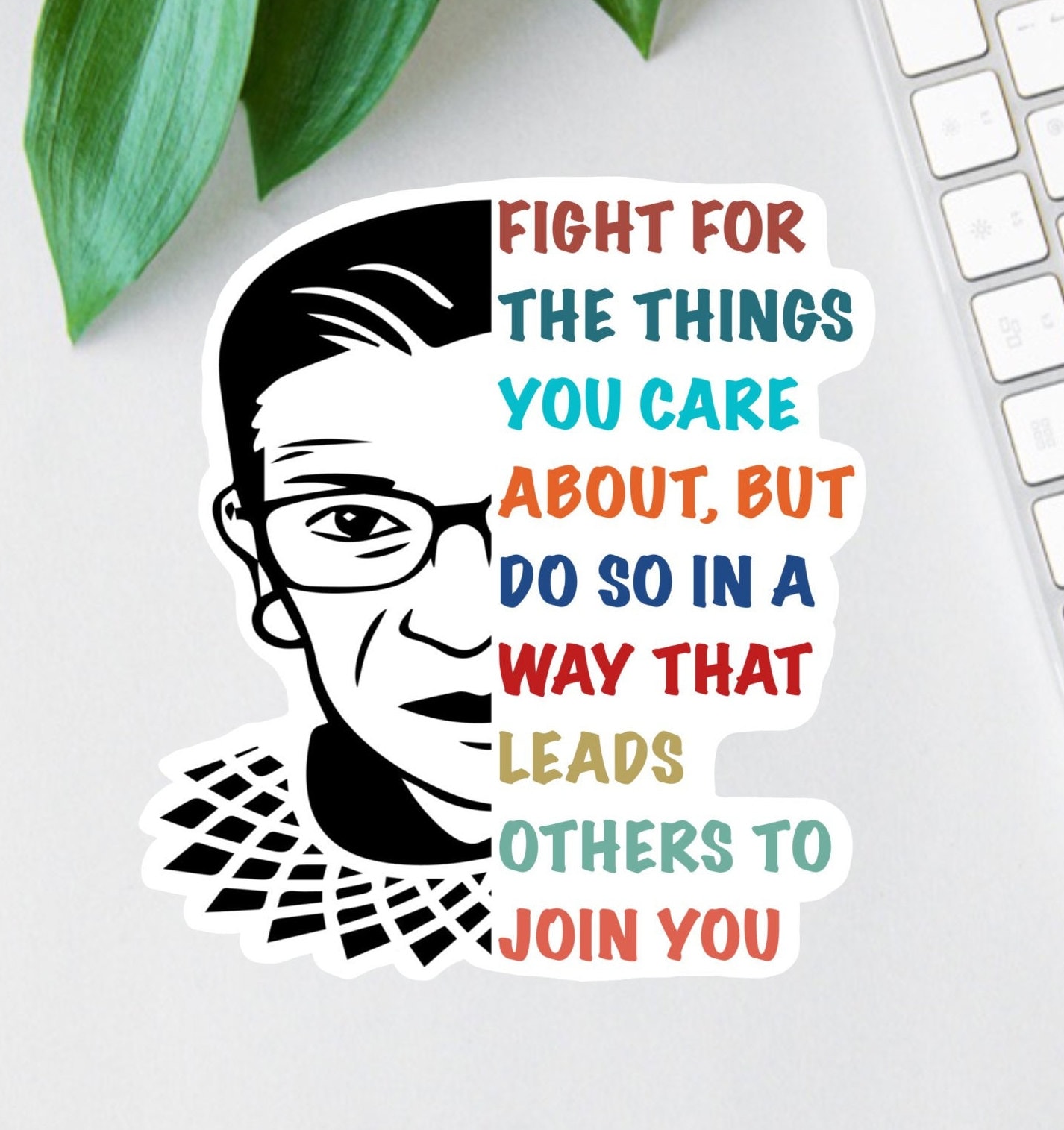 Fight For The Things You Care About Sticker | RBG Quote | Women's Rights | Laptop Decal | Water Bottle Decal | Feminist Sticker | Car Decal
